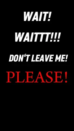 wait dont leave me 
