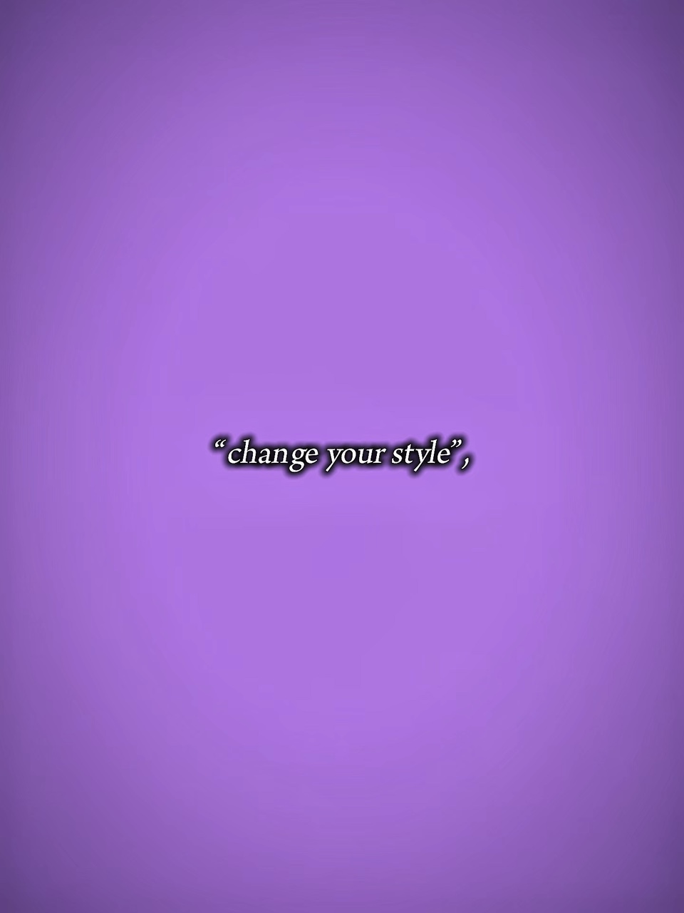 change your style