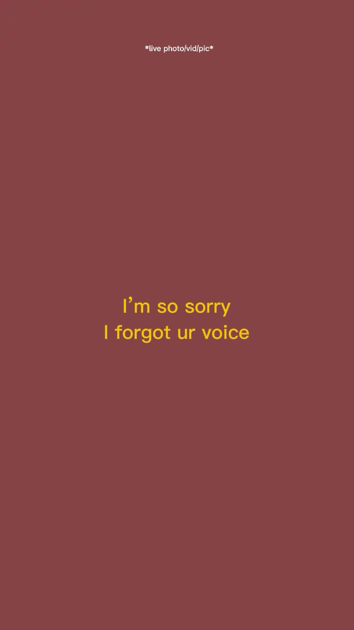 I forgot ur voice 
