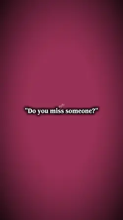 do u miss someone