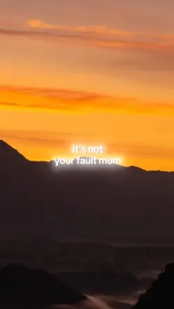 Not your fault mom