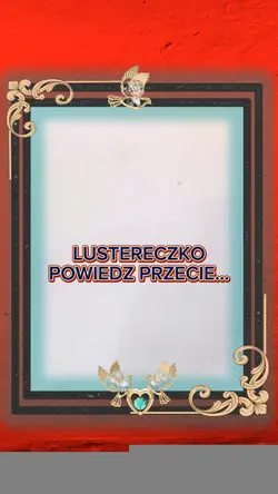 LUSTERECZKO powiedz