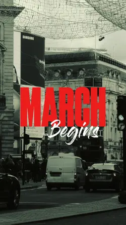 MARCH BEGINS
