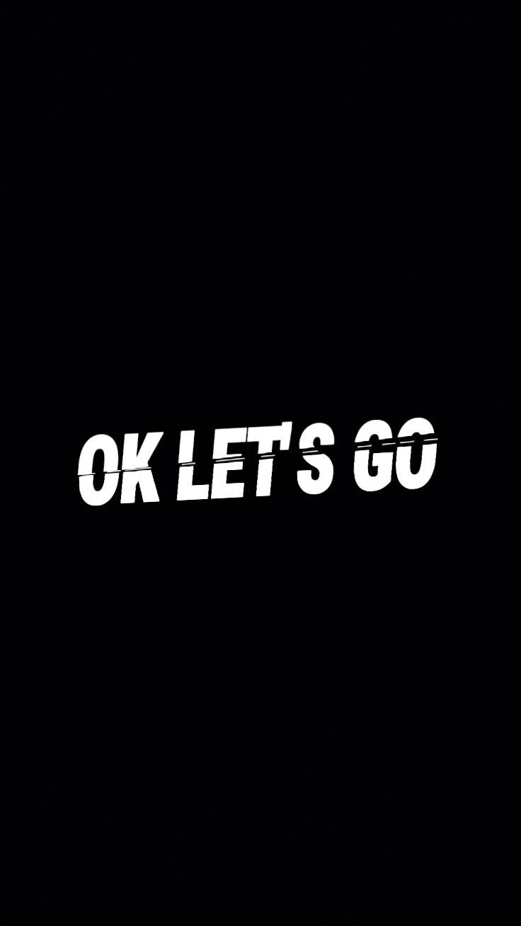 OK LET'S GO 