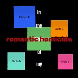 romantic homicide 🥀