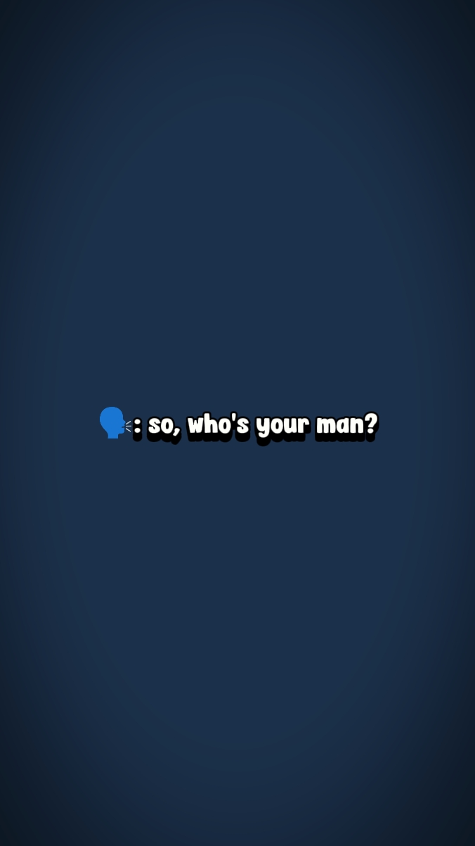 so who's your man?