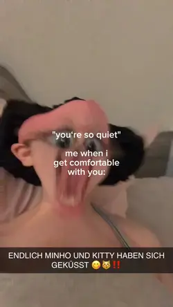 you are so quiet