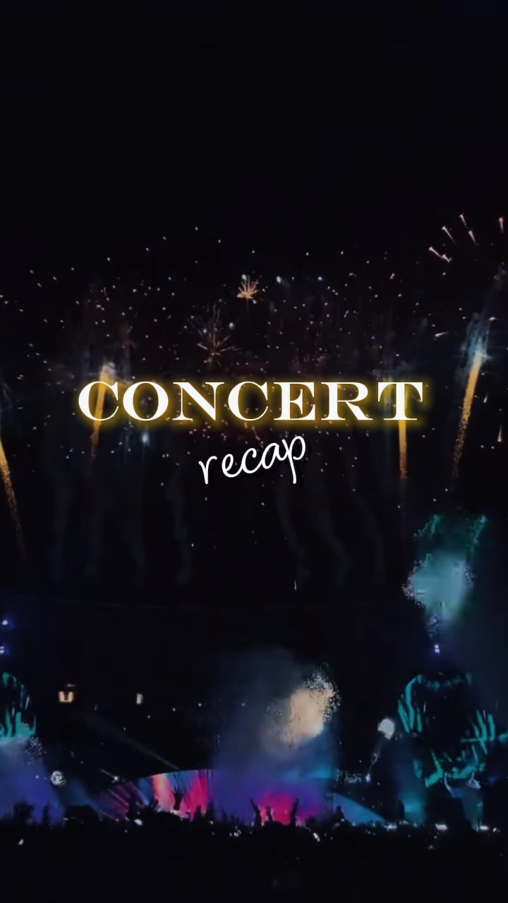 Concert recap ✨