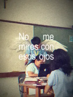 no me mire con esos 
