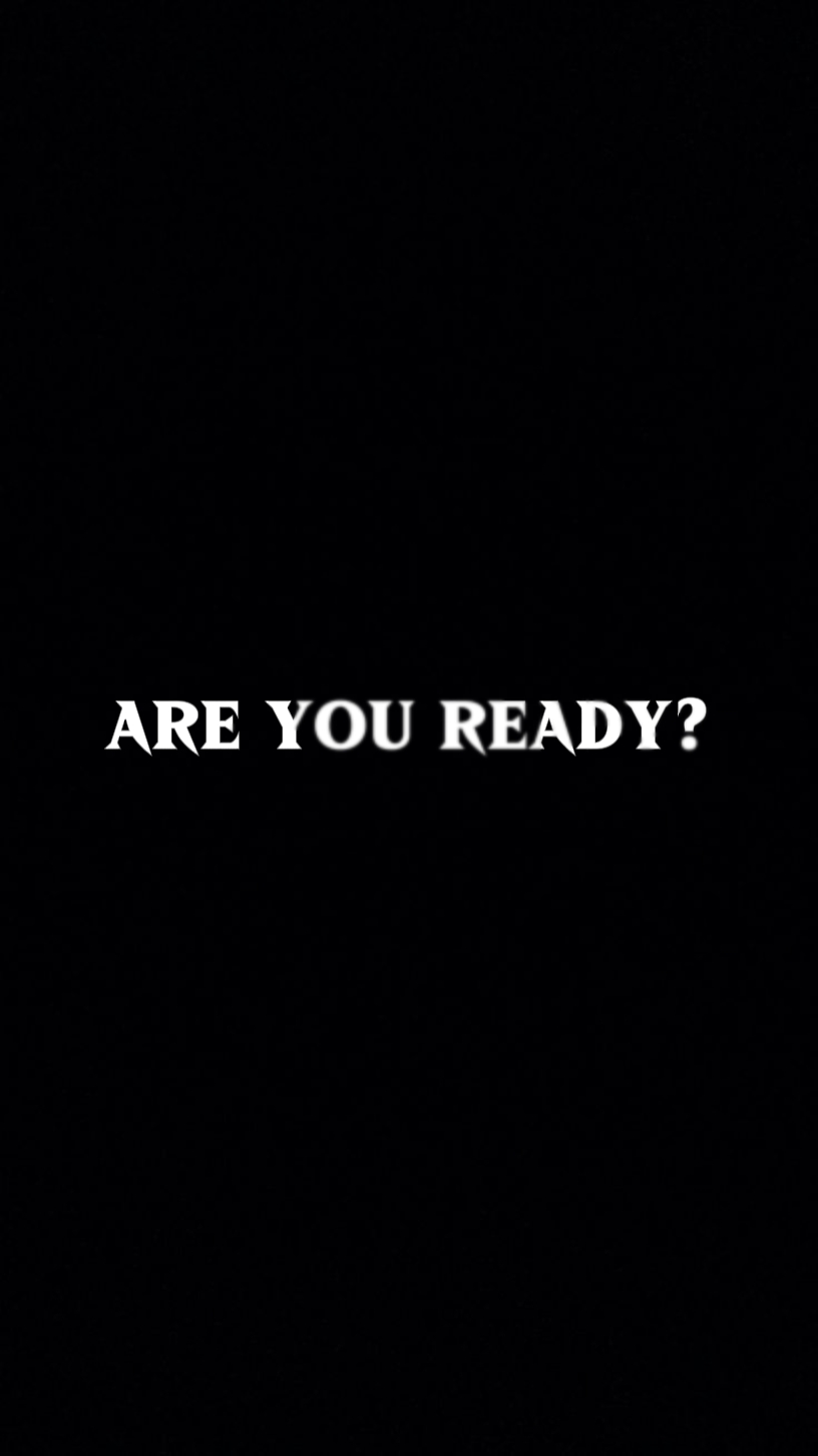ARE YOU READY?