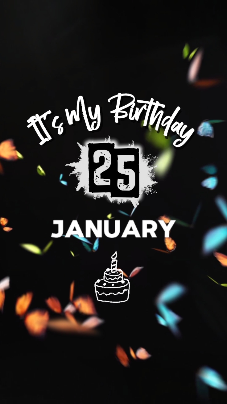 My B'day 25 Jan