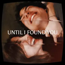Until I found you