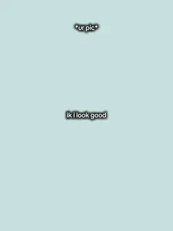 Iknowilookgood