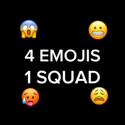 4 EMOJIS 1 SQUAD