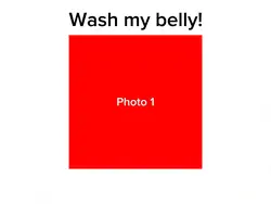 Wash My Belly!🥰