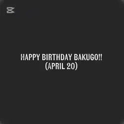 Happy bday bakugooo