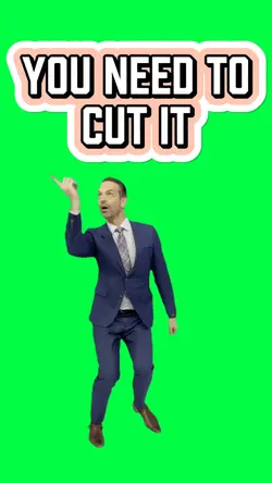 YOU NEED TO CUT IT!