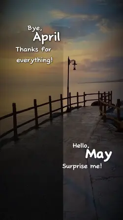 Bye April, Hello May