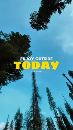 enjoy outside today
