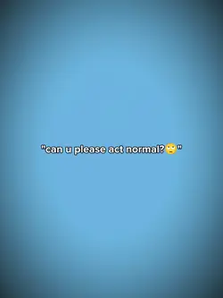 ACT NORMAL