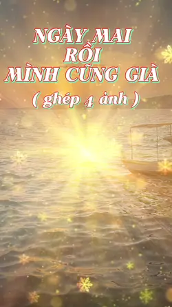 RỒI MÌNH CŨNG GIÀ 