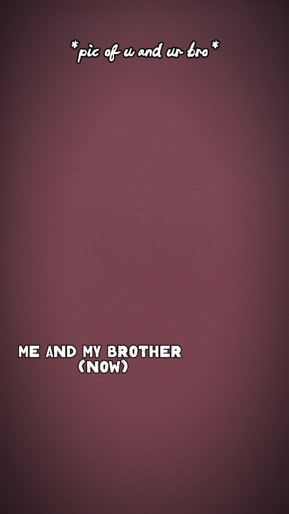 me n my brother 