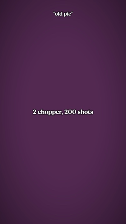 2 chopper 200 shots