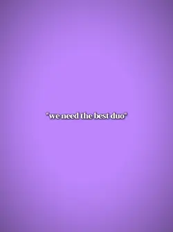 we need best duo 