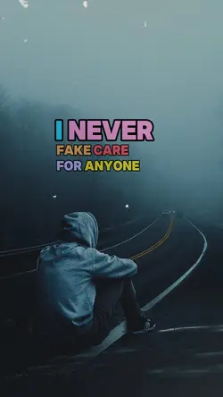 I never fake care