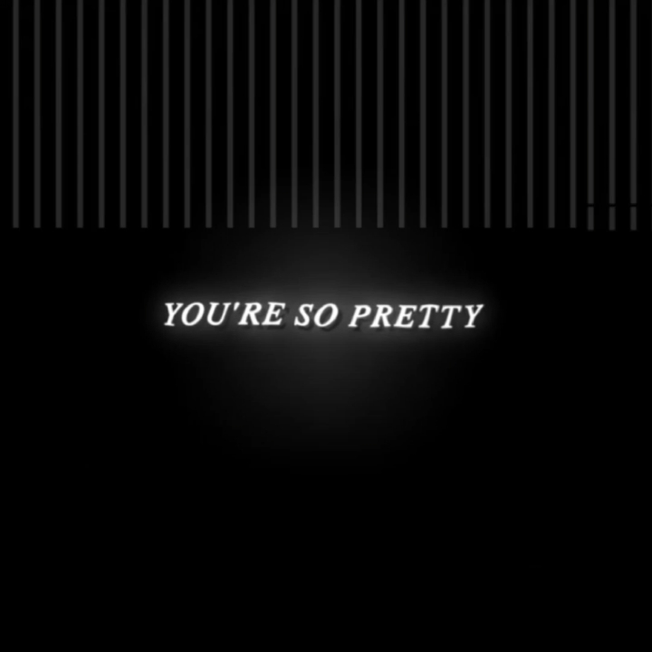 You're so pretty