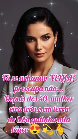 Tá se achando VELHA?