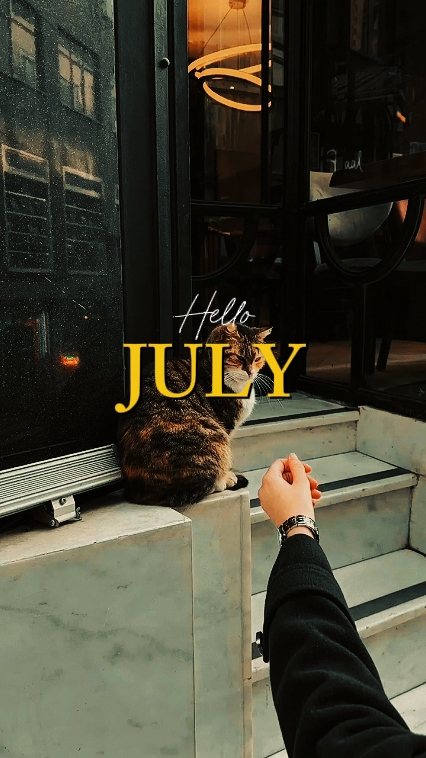 Hello July 