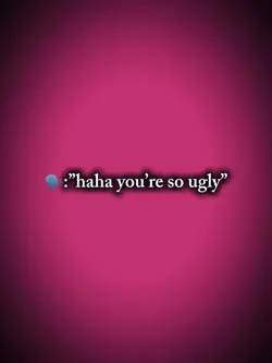 You’re so Ugly