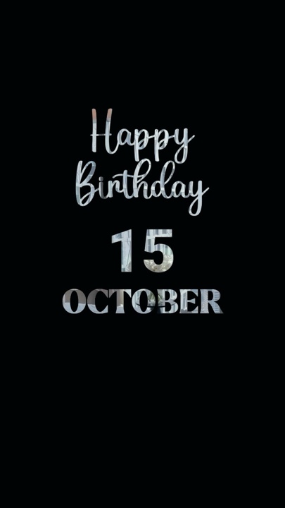 BIRTHDAY 15 OCTOBER