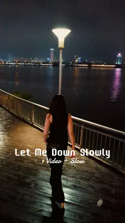Let Me Down Slowly