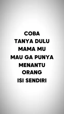 COBA TANYA DULU MAMA