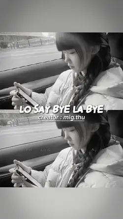 LỠ SAY BYE LÀ BYE