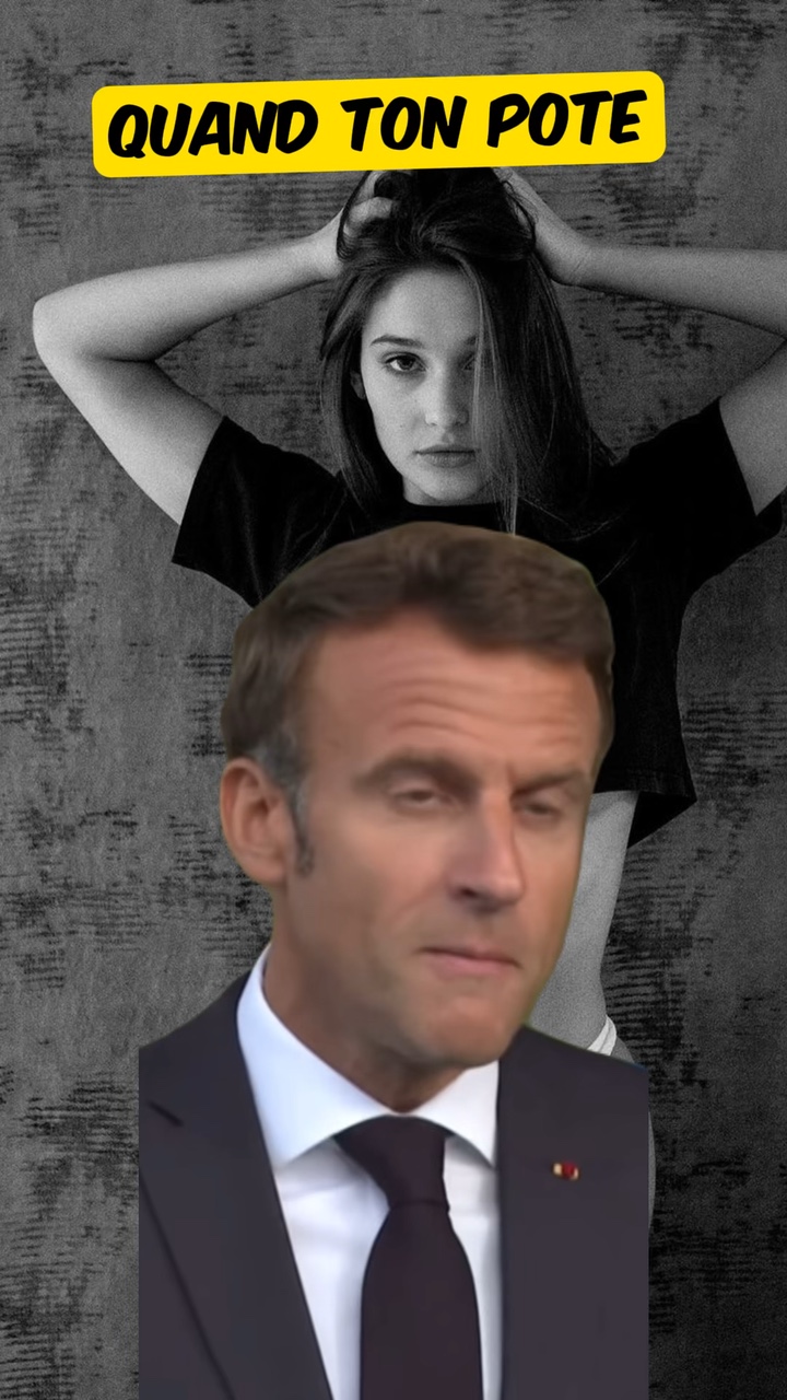Macron et ton crush