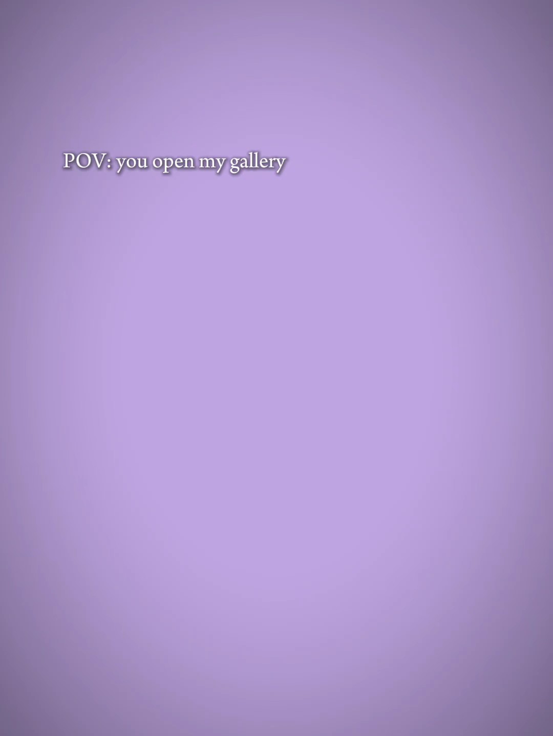 Tu ouvres ma galerie 