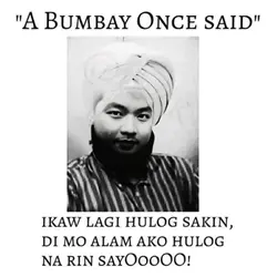 bumbay once said 