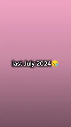 last July this July 