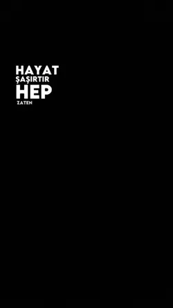 Hayat şaşırtır hep