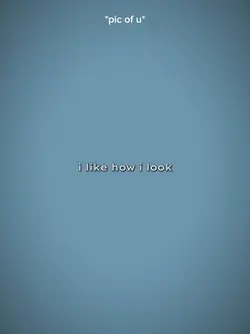 I like how I look 