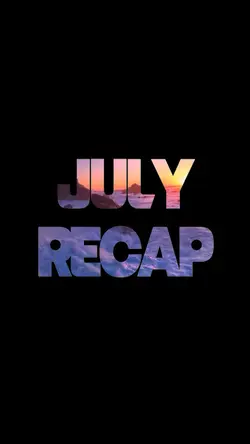 July Recap