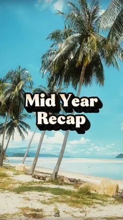 MID YEAR RECAP