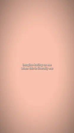 imagine hating on me