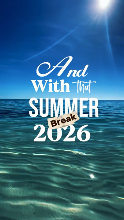 Summer break 2026 