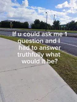 What would u ask me