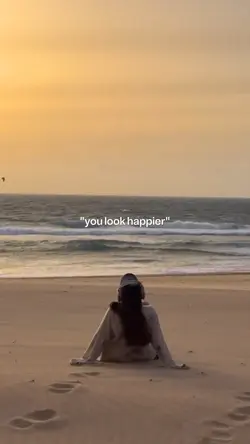 you look happier