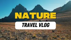 NATURE TRAVEL VLOG